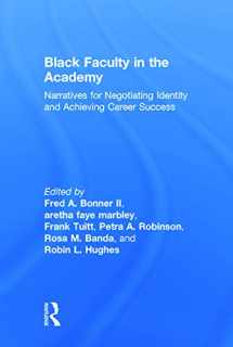 9780415727549-0415727545-Black Faculty in the Academy: Narratives for Negotiating Identity and Achieving Career Success