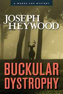 9781493018864-1493018868-Buckular Dystrophy: A Woods Cop Mystery (Woods Cop Mysteries)