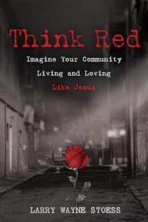 9781725271678-1725271672-Think Red: Imagine Your Community Living and Loving Like Jesus
