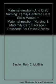 9780131516779-0131516779-Maternal-newborn And Child Nursing: Family Centered Care Skills Manual + Maternal-newborn Nursing & Maternity Card Package + Passcode For Online Access