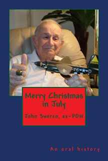 9781489584915-1489584919-Merry Christmas in July: An oral history interview with B-26 tail gunner John Sweren