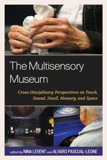 9780759123540-0759123543-The Multisensory Museum: Cross-Disciplinary Perspectives on Touch, Sound, Smell, Memory, and Space