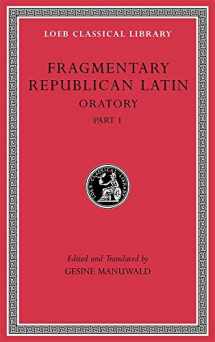 9780674997233-0674997239-Fragmentary Republican Latin, Volume III: Oratory, Part 1 (Loeb Classical Library)