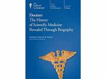 9781598030297-1598030299-Doctors: The History of Scientific Medicine Revealed Through Biography