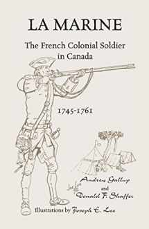 9781556137112-1556137117-La Marine: The French Colonial Soldier in Canada, 1745-1761