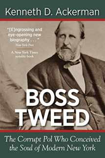 9781619450073-1619450070-Boss Tweed: the Corrupt Pol who Conceived the Soul of Modern New York