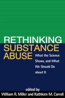 9781572302310-1572302313-Rethinking Substance Abuse: What the Science Shows, and What We Should Do about It