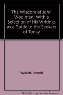 9780313221903-0313221901-Wisdom of John Woolman: With a Selection from His Writings As a Guide to the Seekers of Today