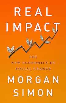 9781568589800-1568589808-Real Impact: The New Economics of Social Change