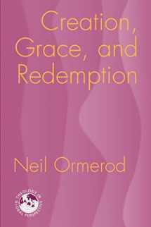 9781570757051-1570757054-Creation, Grace, and Redemption (Theology in Global Perspective) (Theology in Global Perspectives)