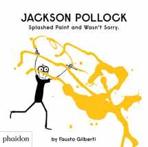 9780714879086-0714879088-Jackson Pollock Splashed Paint And Wasn't Sorry.