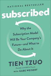 9780525536468-0525536469-Subscribed: Why the Subscription Model Will Be Your Company's Future - and What to Do About It