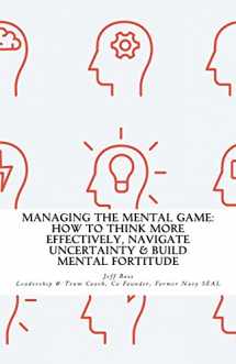 9780990670346-0990670341-Managing The Mental Game: How To Think More Effectively, Navigate Uncertainty, A