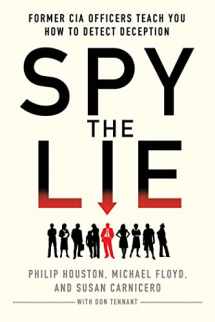 9781250029621-1250029627-Spy the Lie: Former CIA Officers Teach You How to Detect Deception