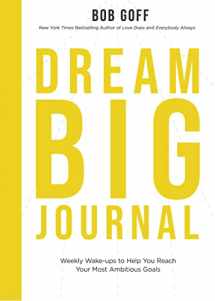 9781400230600-1400230608-Dream Big Journal: Weekly Wake-ups to Help You Reach Your Most Ambitious Goals