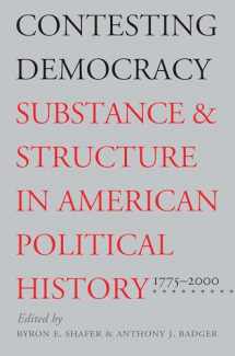 9780700611386-070061138X-Contesting Democracy: Substance and Structure in American Political History, 1775-2000