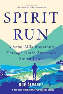 9781646220533-1646220536-Spirit Run: A 6,000-Mile Marathon Through North America's Stolen Land