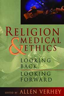 9780802808622-080280862X-Religion and Medical Ethics: Looking Back, Looking Forward (Institute of Religion Series on Religion & Health Care (Paperback))