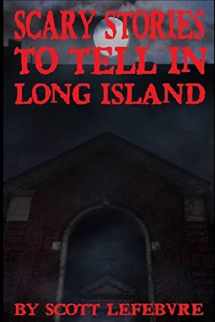 9781494937058-1494937050-Scary Stories To Tell In Long Island