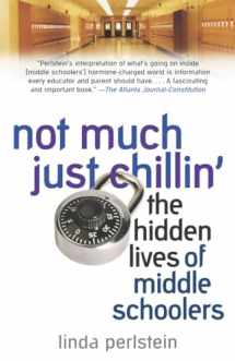 9780345475763-0345475763-Not Much Just Chillin': The Hidden Lives of Middle Schoolers