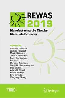9783030103859-3030103854-REWAS 2019: Manufacturing the Circular Materials Economy (The Minerals, Metals & Materials Series)