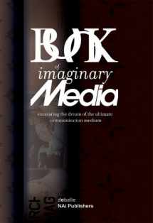 9789056625399-905662539X-The Book of Imaginary Media: Excavating the Dream of the Ultimate Communication Medium
