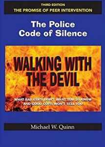 9780975912584-0975912585-Walking With the Devil: The Police Code of Silence - The Promise of Peer Intervention: What Bad Cops Don't Want You to Know and Good Cops Won't Tell You.