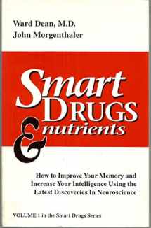 9780962741890-0962741892-Smart Drugs & Nutrients: How to Improve Your Memory and Increase Your Intelligence Using the Latest Discoveries in Neuroscience