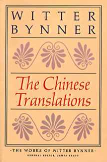 9780374517083-0374517088-The Chinese Translations: The Works of Witter Bynner