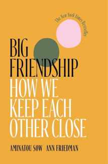 9781982111915-1982111917-Big Friendship: How We Keep Each Other Close