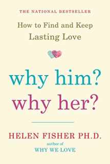 9780805091526-0805091521-Why Him? Why Her?: How to Find and Keep Lasting Love
