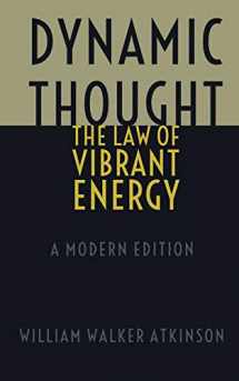 9781694407405-1694407403-Dynamic Thought - The Law of Vibrant Energy: A Modern Edition