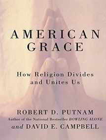 9781400149575-1400149576-American Grace: How Religion Divides and Unites Us