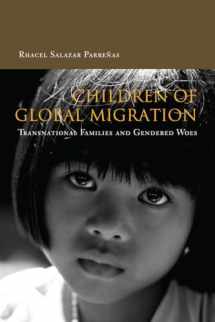 9780804749442-0804749442-Children of Global Migration: Transnational Families and Gendered Woes