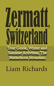 9781672032209-1672032202-Zermatt, Switzerland: Tour Guide, Winter and Summer Activities, The Matterhorn Mountain