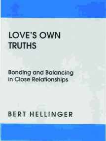 9781932462920-1932462929-Love's Own Truths: Bonding and Balancing in Close Relationships