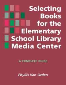 9781555703684-1555703682-Selecting Books for the Elementary School Library Media Center: A Complete Guide