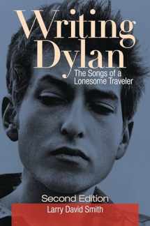 9781440861581-1440861587-Writing Dylan: The Songs of a Lonesome Traveler