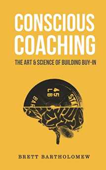 9781543179477-1543179479-Conscious Coaching: The Art and Science of Building Buy-In