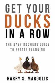 9781733931007-1733931007-Get Your Ducks in a Row: The Baby Boomers Guide to Estate Planning