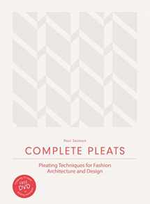9781780676012-1780676018-Complete Pleats: Pleating Techniques for Fashion, Architecture and Design