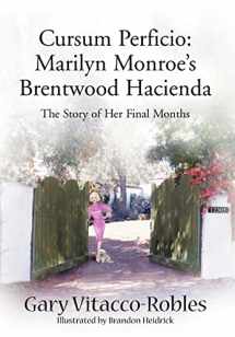9780595749805-0595749801-Cursum Perficio: Marilyn Monroe's Brentwood Hacienda: The Story of Her Final Months