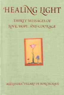 9780976585107-0976585103-Healing Light: Thirty Messages of Love, Hope, and Courage