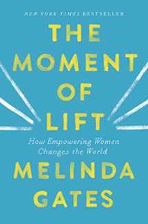 9781250313577-1250313570-The Moment of Lift: How Empowering Women Changes the World