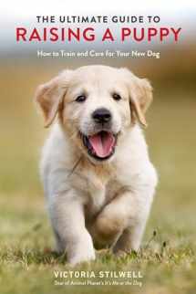 9780399582455-0399582452-The Ultimate Guide to Raising a Puppy: How to Train and Care for Your New Dog