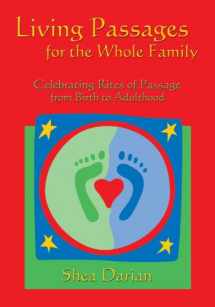 9780967571324-0967571324-Living Passages for the Whole Family: Celebrating Rites of Passage from Birth to Adulthood