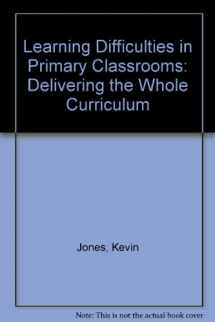 9780415083881-0415083885-Learning Difficulties in Primary Classrooms: Delivering the Whole Curriculum