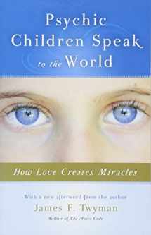 9781571746528-1571746528-Psychic Children Speak to the World: How Love Creates Miracles