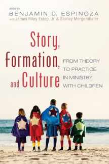 9781532646850-1532646852-Story, Formation, and Culture: From Theory to Practice in Ministry with Children