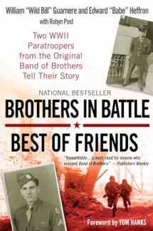 9780425224366-0425224368-Brothers in Battle, Best of Friends: Two WWII Paratroopers from the Original Band of Brothers Tell Their Story